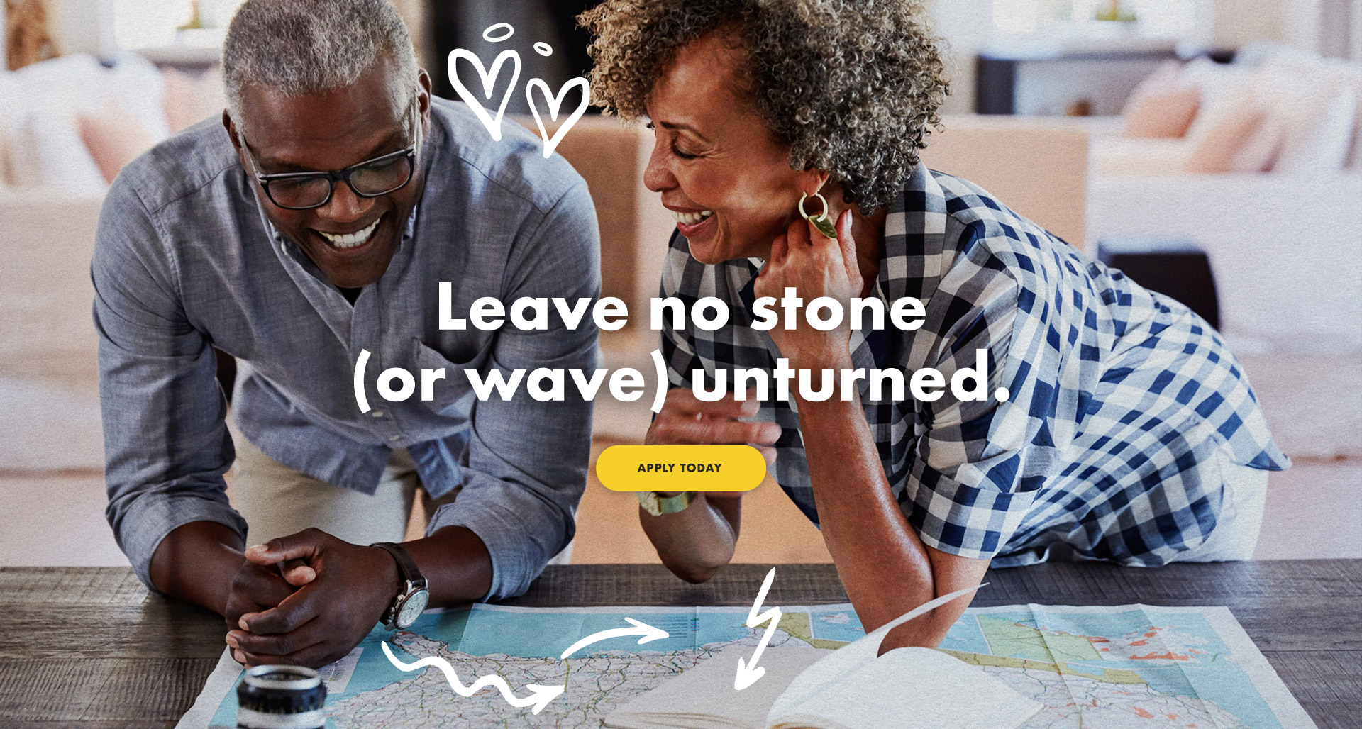 LEAVE NO STONE (OR WAVE) UNTURNED. Apply today.