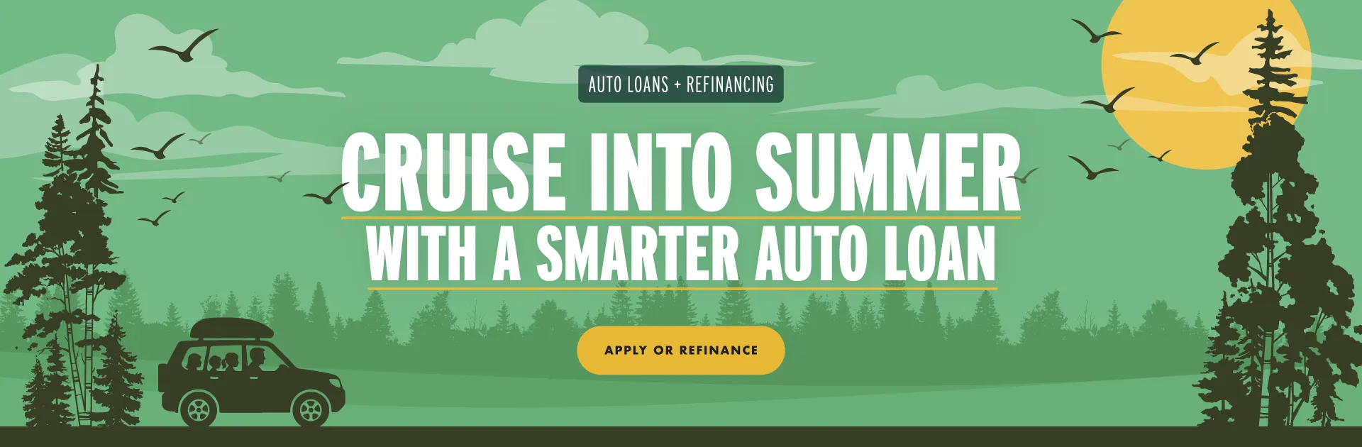 Cruise into summer with a smarter auto loan. Apply or Refinance.