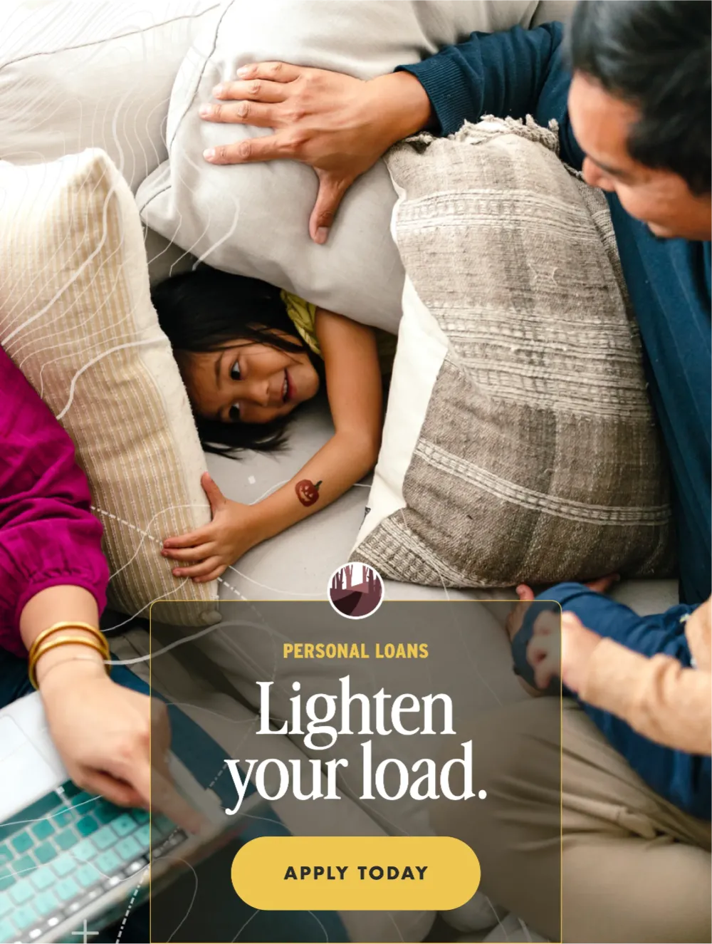 Personal Loans Lighten your load. Apply today.
