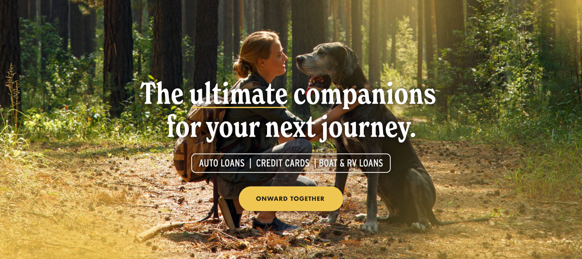 The ultimate companions for your next journey. Auto Loans | 	Credit Cards | Boats & RV Loans - ONWARD TOGETHER