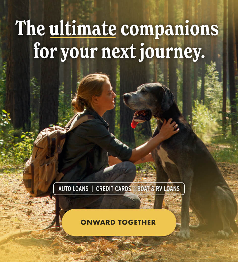 The ultimate companions for your next journey. Auto Loans | 	Credit Cards | Boats & RV Loans - ONWARD TOGETHER